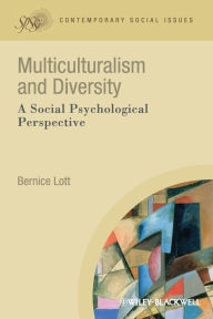 Title: Multiculturalism and Diversity: A Social Psychological Perspective / Edition 1, Author: Bernice Lott