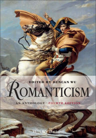 Title: Romanticism: An Anthology / Edition 4, Author: Duncan Wu