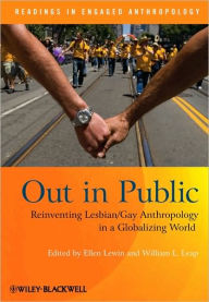 Title: Out in Public: Reinventing Lesbian / Gay Anthropology in a Globalizing World / Edition 1, Author: Ellen Lewin