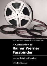 Title: A Companion to Rainer Werner Fassbinder / Edition 1, Author: Brigitte Peucker