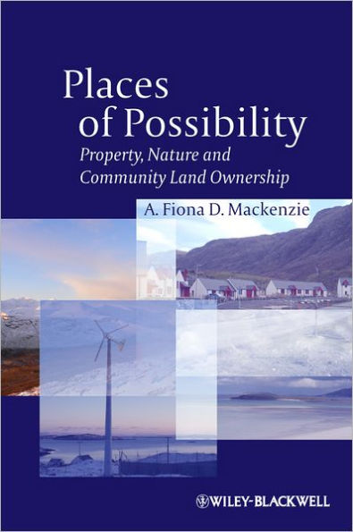 Places of Possibility: Property, Nature and Community Land Ownership / Edition 1