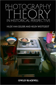 Title: Photography Theory in Historical Perspective / Edition 1, Author: Hilde Van Gelder
