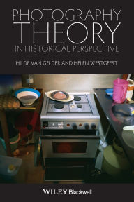 Title: Photography Theory in Historical Perspective / Edition 1, Author: Hilde Van Gelder