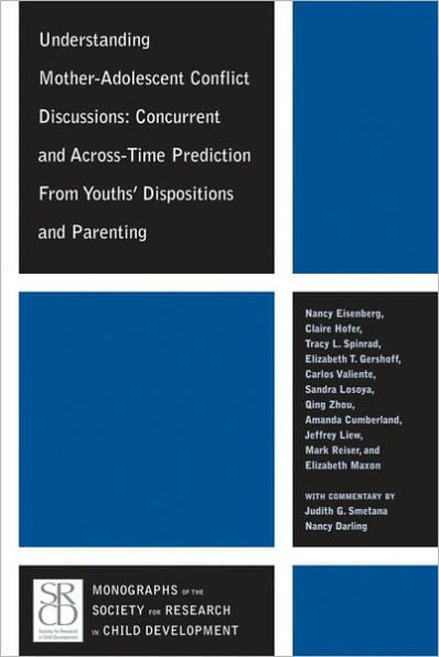 Understanding Mother-Adolescent Conflict Discussions: Concurrent and Across-Time Prediction from Youths' Dispositions andParenting / Edition 1