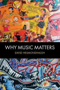 Title: Why Music Matters / Edition 1, Author: David Hesmondhalgh