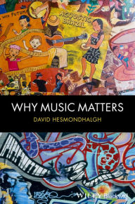 Title: Why Music Matters / Edition 1, Author: David Hesmondhalgh
