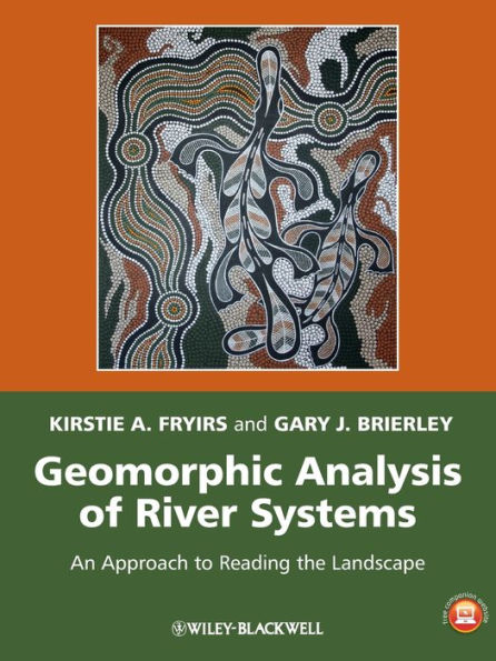 Geomorphic Analysis of River Systems: An Approach to Reading the Landscape / Edition 1