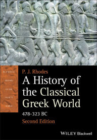 Title: A History of the Classical Greek World: 478 - 323 BC / Edition 2, Author: P. J. Rhodes