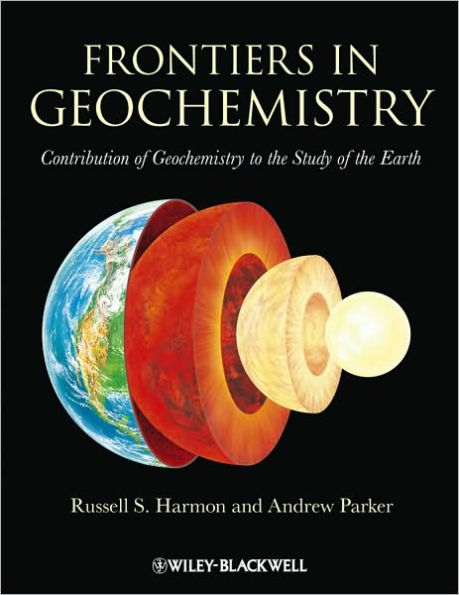 Frontiers in Geochemistry: Contribution of Geochemistry to the Study of the Earth / Edition 1