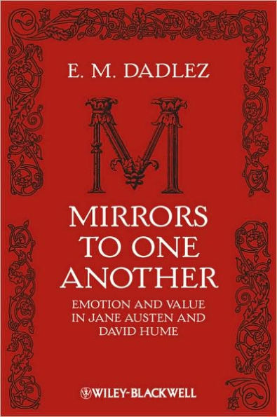 Mirrors to One Another: Emotion and Value in Jane Austen and David Hume / Edition 1