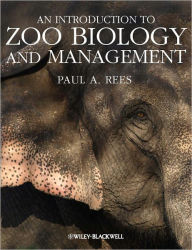 Title: An Introduction to Zoo Biology and Management / Edition 1, Author: Paul A. Rees