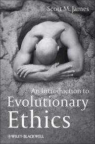 Title: An Introduction to Evolutionary Ethics / Edition 1, Author: Scott M. James