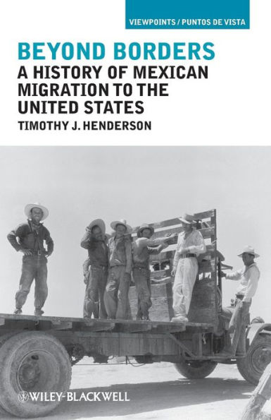 Beyond Borders: A History of Mexican Migration to the United States / Edition 1