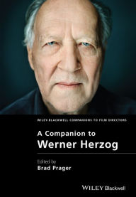 Title: A Companion to Werner Herzog / Edition 1, Author: Brad Prager