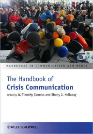 Title: The Handbook of Crisis Communication / Edition 1, Author: W. Timothy Coombs