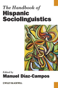 Title: The Handbook of Hispanic Sociolinguistics / Edition 1, Author: Manuel Diaz-Campos