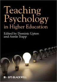 Title: Teaching Psychology in Higher Education / Edition 1, Author: Dominic Upton
