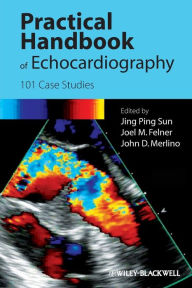 Title: Practical Handbook of Echocardiography: 101 Case Studies / Edition 1, Author: Jing Ping Sun