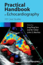 Practical Handbook of Echocardiography: 101 Case Studies / Edition 1