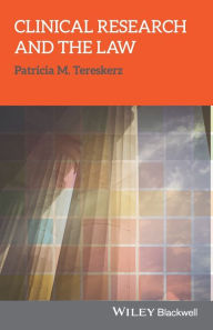 Title: Clinical Research and the Law / Edition 1, Author: Patricia M. Tereskerz