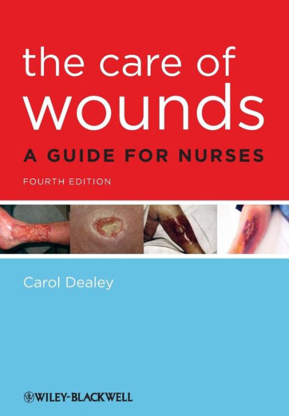 The Care of Wounds: A Guide for Nurses / Edition 4
