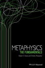 Metaphysics: The Fundamentals / Edition 1