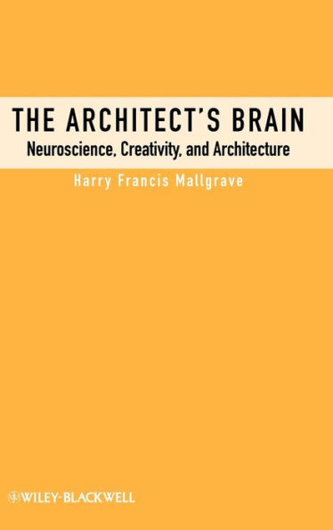 The Architect's Brain: Neuroscience, Creativity, and Architecture / Edition 1