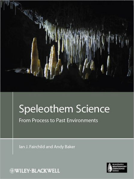 Speleothem Science: From Process to Past Environments / Edition 1