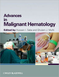 Title: Advances in Malignant Hematology / Edition 1, Author: Hussain I. Saba