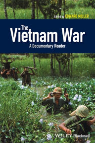 Title: The Vietnam War: A Documentary Reader / Edition 1, Author: Edward Miller