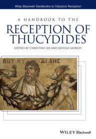 Title: A Handbook to the Reception of Thucydides / Edition 1, Author: Christine Lee