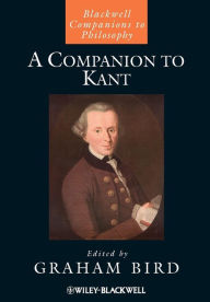 Title: A Companion to Kant / Edition 1, Author: Graham Bird