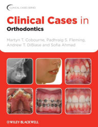 Title: Clinical Cases in Orthodontics / Edition 1, Author: Martyn T. Cobourne