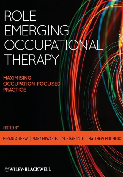 Role Emerging Occupational Therapy: Maximising Occupation-Focused Practice / Edition 1