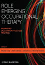 Role Emerging Occupational Therapy: Maximising Occupation-Focused Practice / Edition 1