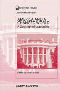 Title: America and a Changed World: A Question of Leadership / Edition 1, Author: Robin Niblett