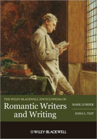 Title: The Wiley-Blackwell Encyclopedia of Romantic Writers and Writing, Author: Mark Lussier