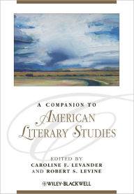 Title: A Companion to American Literary Studies / Edition 1, Author: Caroline F. Levander