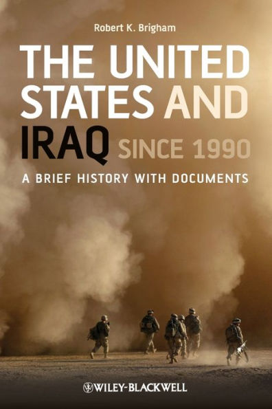 The United States and Iraq Since 1990: A Brief History with Documents / Edition 1