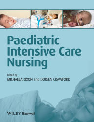 Title: Paediatric Intensive Care Nursing / Edition 1, Author: Michaela Dixon