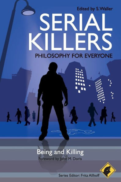 Serial Killers - Philosophy for Everyone: Being and Killing