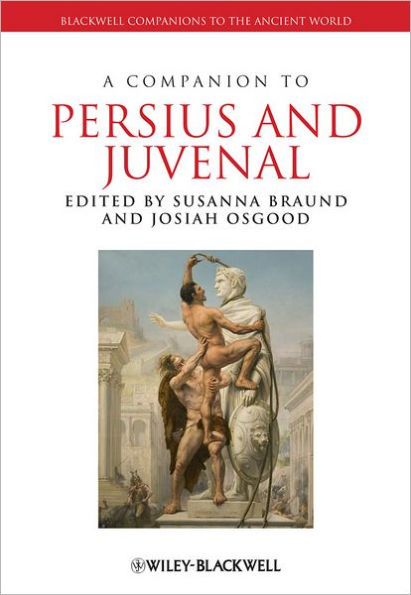 A Companion to Persius and Juvenal / Edition 1