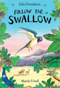 Title: Follow the Swallow, Author: Julia Donaldson