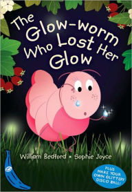 Title: The Glow-Worm Who Lost Her Glow, Author: William Bedford