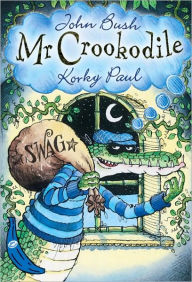 Title: Mr Crookodile, Author: John Bush