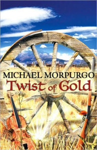 Title: Twist of Gold, Author: Michael Morpurgo M.B.E.