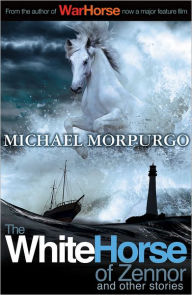 Title: The White Horse of Zennor, Author: Michael Morpurgo