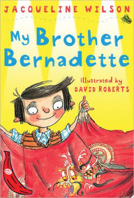 Title: My Brother Bernadette, Author: Jacqueline Wilson