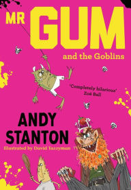 Title: Mr. Gum and the Goblins (Mr Gum), Author: Andy Stanton