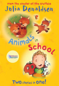 Title: Animals in School: Two Stories in One!, Author: Julia Donaldson